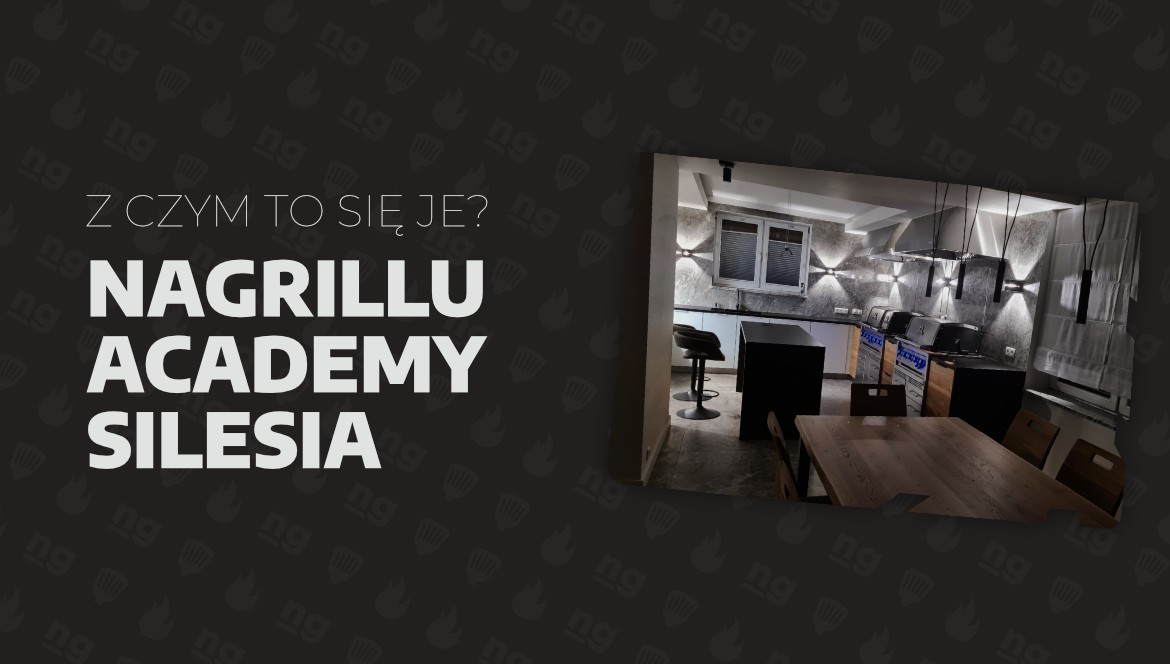 NaGrillu Academy Silesia - z czym to się je?